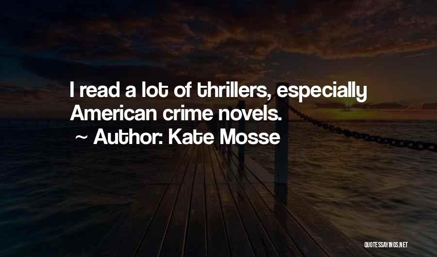 Kate Mosse Quotes: I Read A Lot Of Thrillers, Especially American Crime Novels.