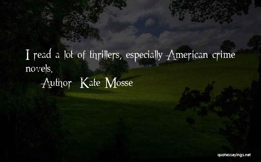 Kate Mosse Quotes: I Read A Lot Of Thrillers, Especially American Crime Novels.