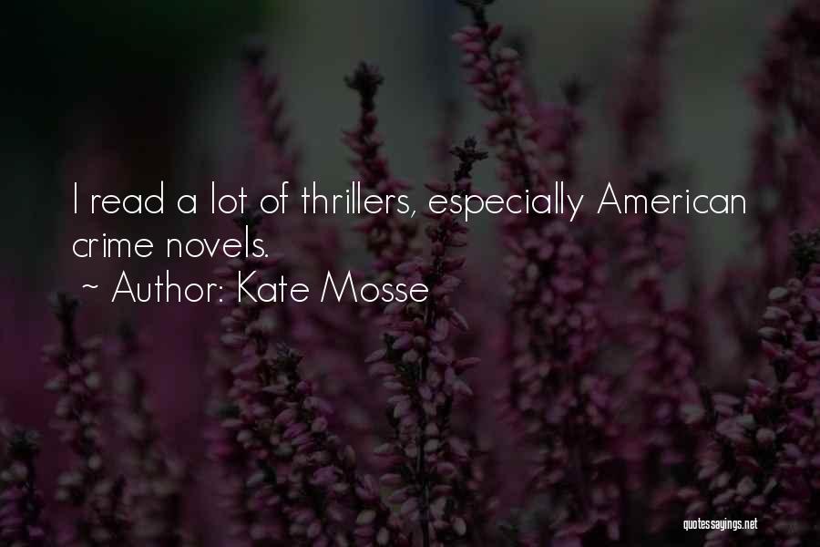 Kate Mosse Quotes: I Read A Lot Of Thrillers, Especially American Crime Novels.