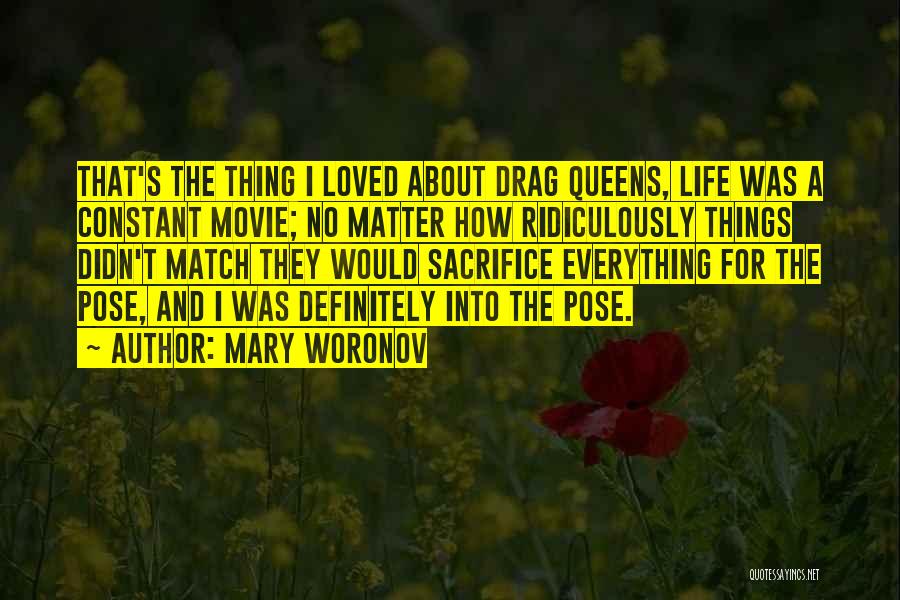 Mary Woronov Quotes: That's The Thing I Loved About Drag Queens, Life Was A Constant Movie; No Matter How Ridiculously Things Didn't Match