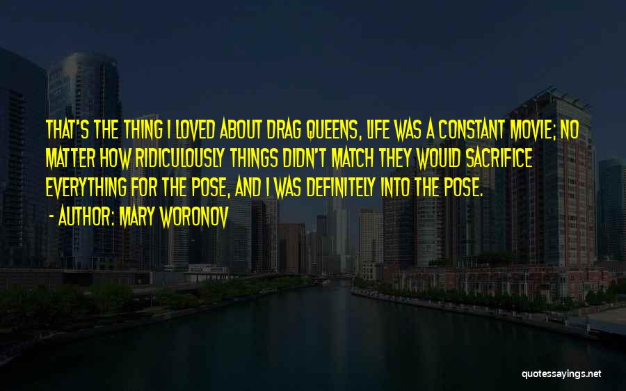 Mary Woronov Quotes: That's The Thing I Loved About Drag Queens, Life Was A Constant Movie; No Matter How Ridiculously Things Didn't Match