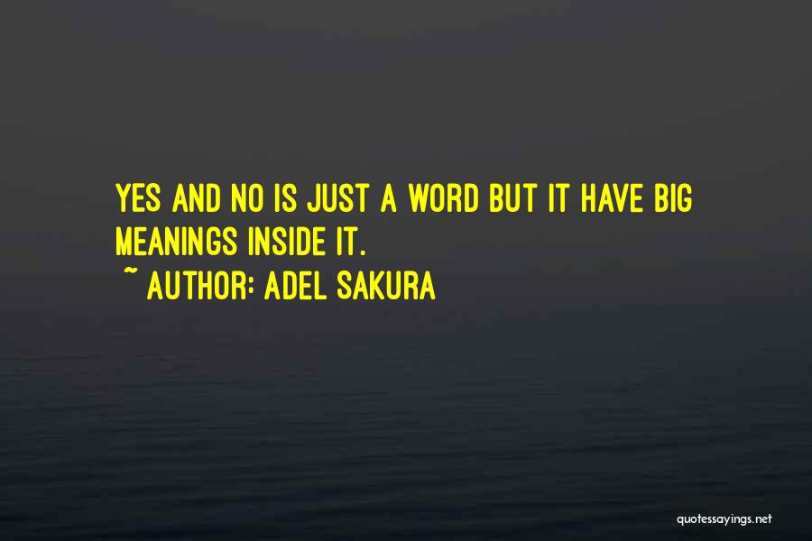 Adel Sakura Quotes: Yes And No Is Just A Word But It Have Big Meanings Inside It.