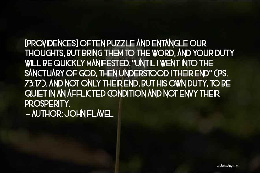 John Flavel Quotes: [providences] Often Puzzle And Entangle Our Thoughts, But Bring Them To The Word, And Your Duty Will Be Quickly Manifested.