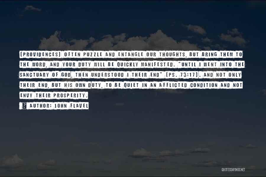 John Flavel Quotes: [providences] Often Puzzle And Entangle Our Thoughts, But Bring Them To The Word, And Your Duty Will Be Quickly Manifested.