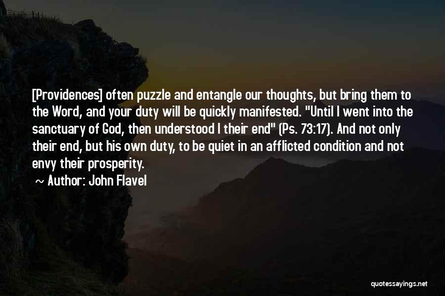 John Flavel Quotes: [providences] Often Puzzle And Entangle Our Thoughts, But Bring Them To The Word, And Your Duty Will Be Quickly Manifested.