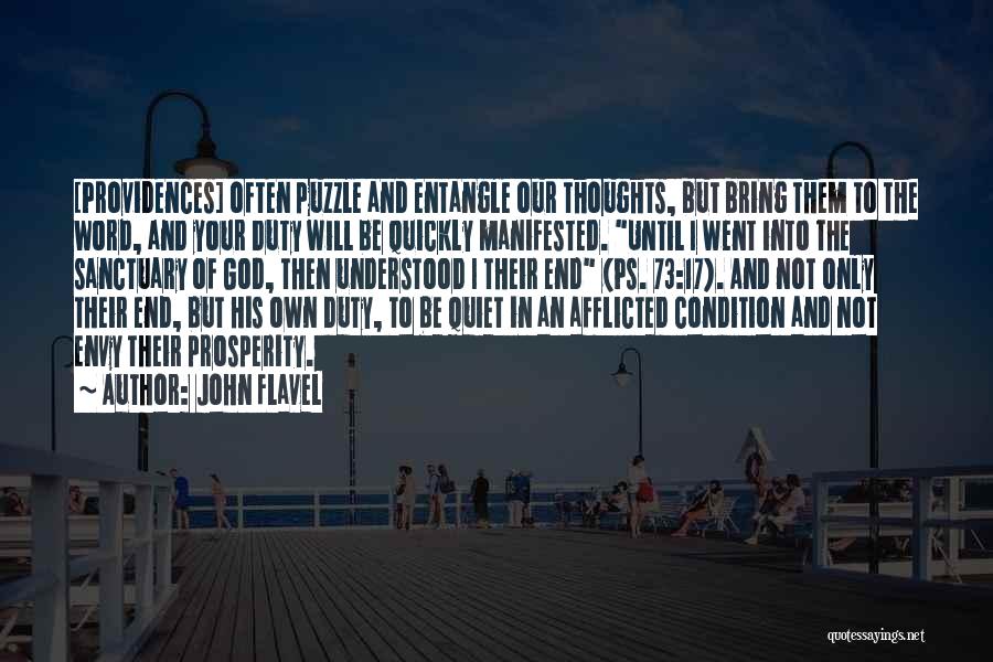 John Flavel Quotes: [providences] Often Puzzle And Entangle Our Thoughts, But Bring Them To The Word, And Your Duty Will Be Quickly Manifested.
