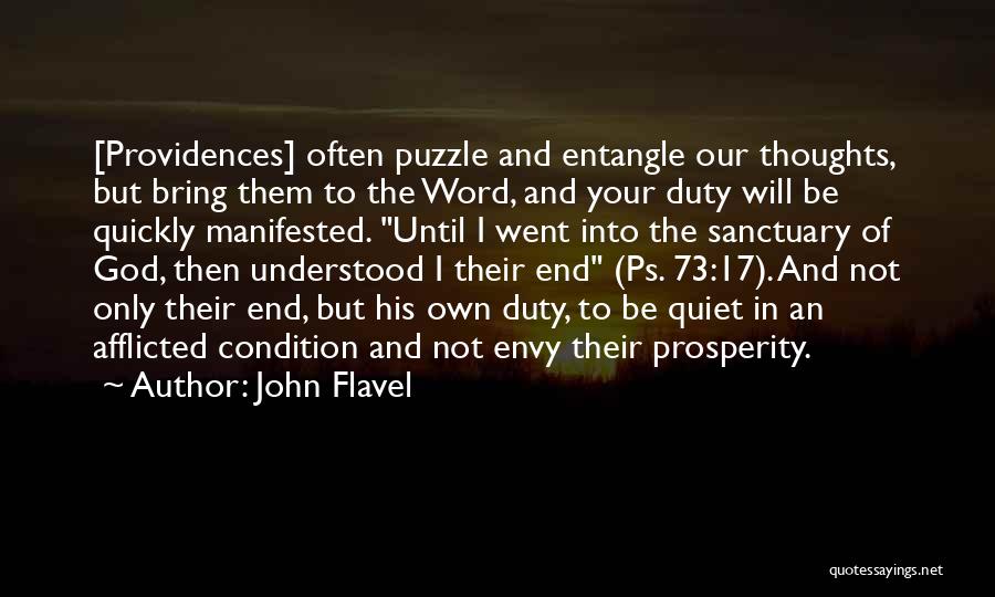 John Flavel Quotes: [providences] Often Puzzle And Entangle Our Thoughts, But Bring Them To The Word, And Your Duty Will Be Quickly Manifested.
