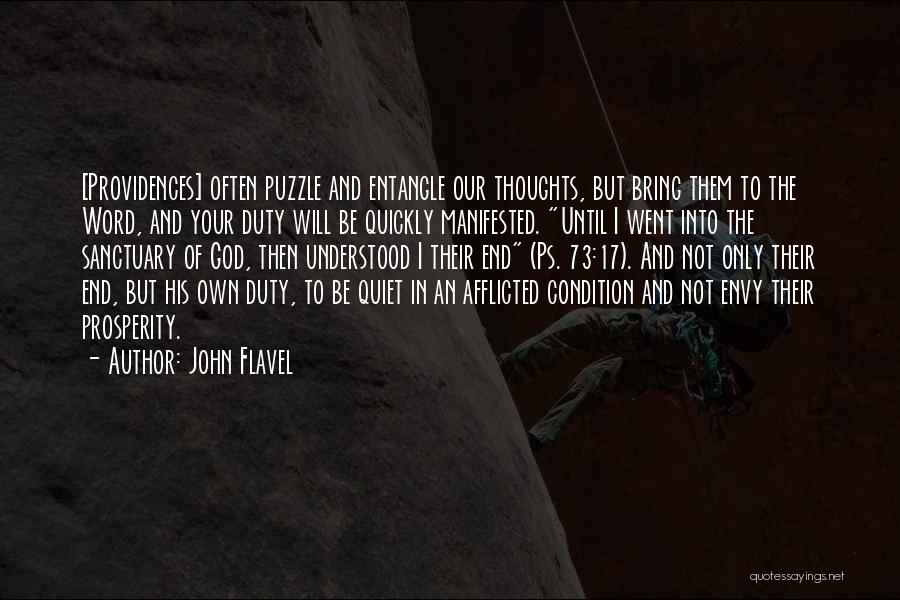 John Flavel Quotes: [providences] Often Puzzle And Entangle Our Thoughts, But Bring Them To The Word, And Your Duty Will Be Quickly Manifested.