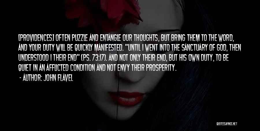 John Flavel Quotes: [providences] Often Puzzle And Entangle Our Thoughts, But Bring Them To The Word, And Your Duty Will Be Quickly Manifested.