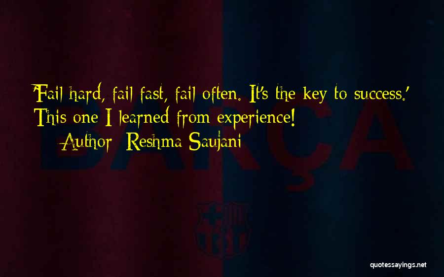 Reshma Saujani Quotes: 'fail Hard, Fail Fast, Fail Often. It's The Key To Success.' This One I Learned From Experience!