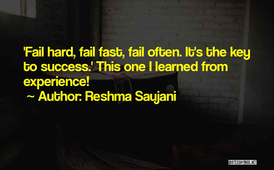 Reshma Saujani Quotes: 'fail Hard, Fail Fast, Fail Often. It's The Key To Success.' This One I Learned From Experience!