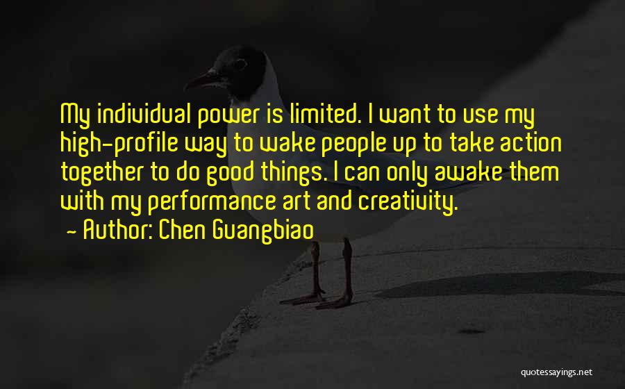 Chen Guangbiao Quotes: My Individual Power Is Limited. I Want To Use My High-profile Way To Wake People Up To Take Action Together