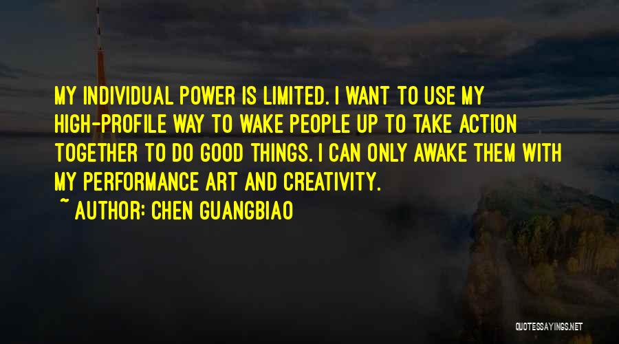 Chen Guangbiao Quotes: My Individual Power Is Limited. I Want To Use My High-profile Way To Wake People Up To Take Action Together