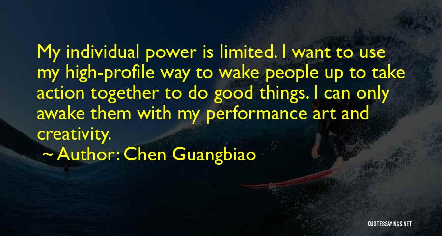 Chen Guangbiao Quotes: My Individual Power Is Limited. I Want To Use My High-profile Way To Wake People Up To Take Action Together