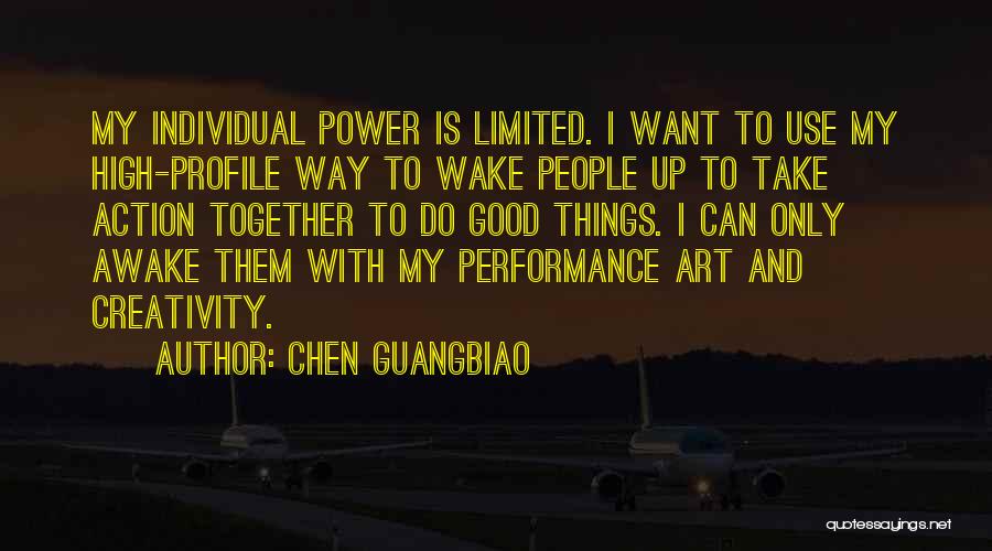 Chen Guangbiao Quotes: My Individual Power Is Limited. I Want To Use My High-profile Way To Wake People Up To Take Action Together
