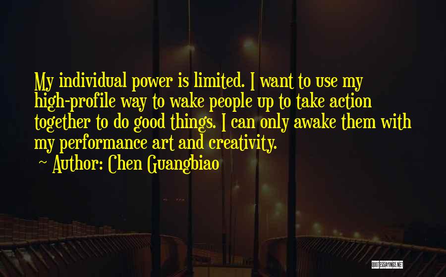 Chen Guangbiao Quotes: My Individual Power Is Limited. I Want To Use My High-profile Way To Wake People Up To Take Action Together