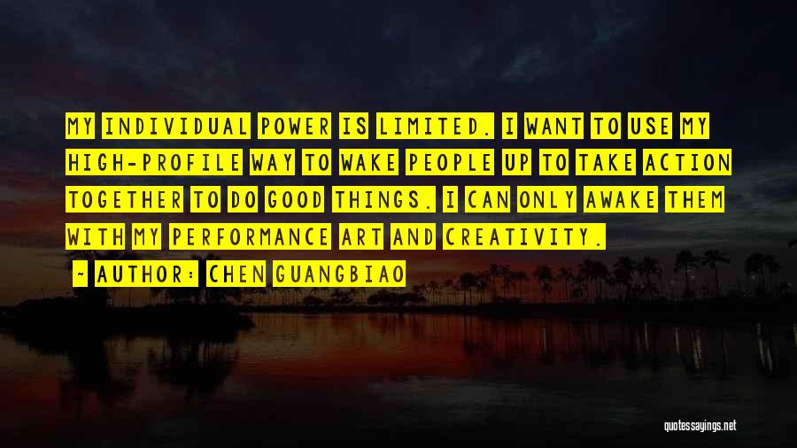 Chen Guangbiao Quotes: My Individual Power Is Limited. I Want To Use My High-profile Way To Wake People Up To Take Action Together