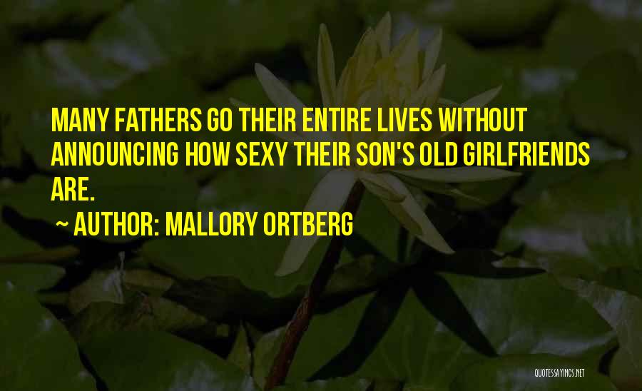 Mallory Ortberg Quotes: Many Fathers Go Their Entire Lives Without Announcing How Sexy Their Son's Old Girlfriends Are.
