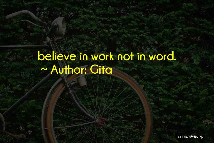 Gita Quotes: Believe In Work Not In Word.