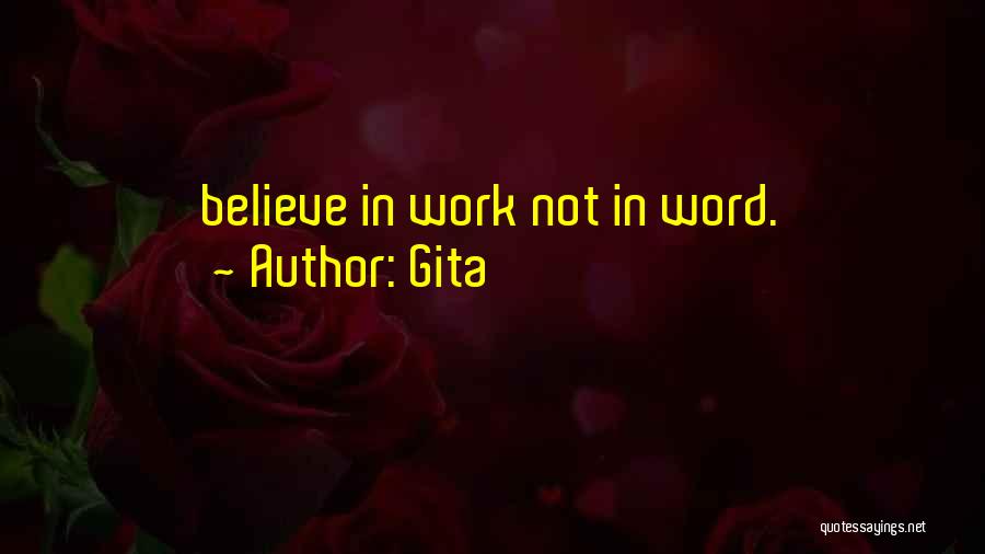 Gita Quotes: Believe In Work Not In Word.