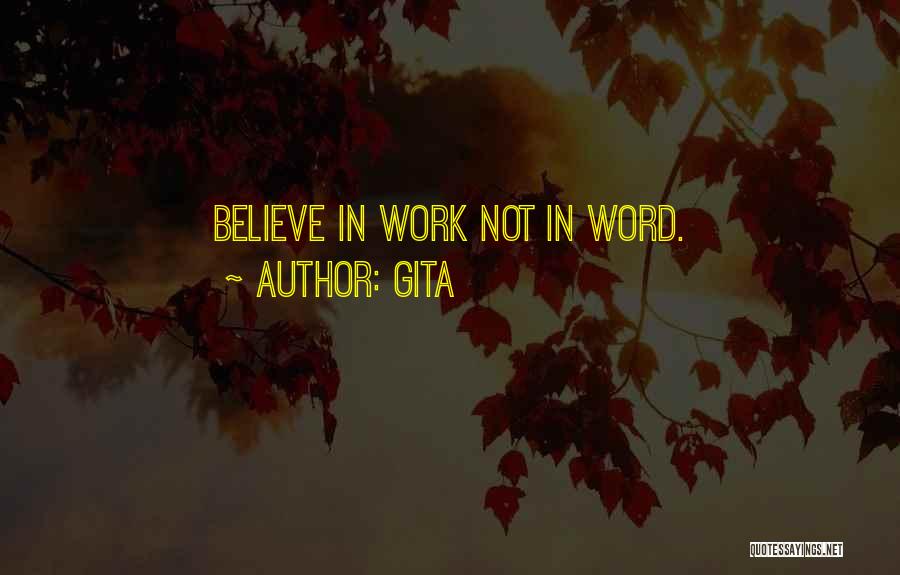 Gita Quotes: Believe In Work Not In Word.
