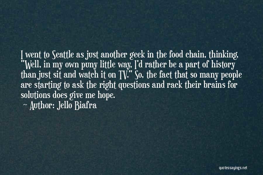 Jello Biafra Quotes: I Went To Seattle As Just Another Geek In The Food Chain, Thinking, Well, In My Own Puny Little Way,