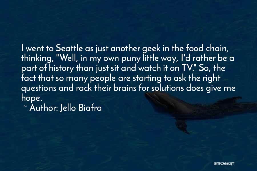 Jello Biafra Quotes: I Went To Seattle As Just Another Geek In The Food Chain, Thinking, Well, In My Own Puny Little Way,