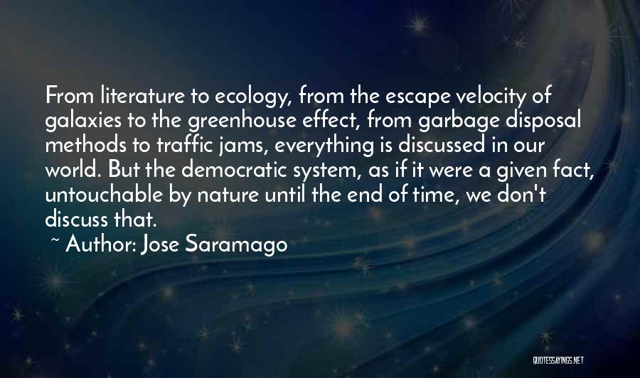 Jose Saramago Quotes: From Literature To Ecology, From The Escape Velocity Of Galaxies To The Greenhouse Effect, From Garbage Disposal Methods To Traffic