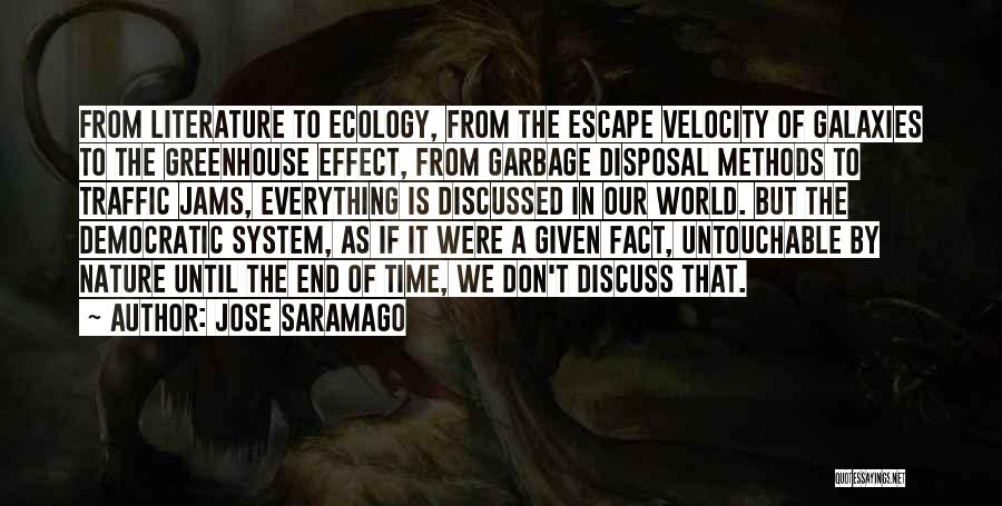 Jose Saramago Quotes: From Literature To Ecology, From The Escape Velocity Of Galaxies To The Greenhouse Effect, From Garbage Disposal Methods To Traffic