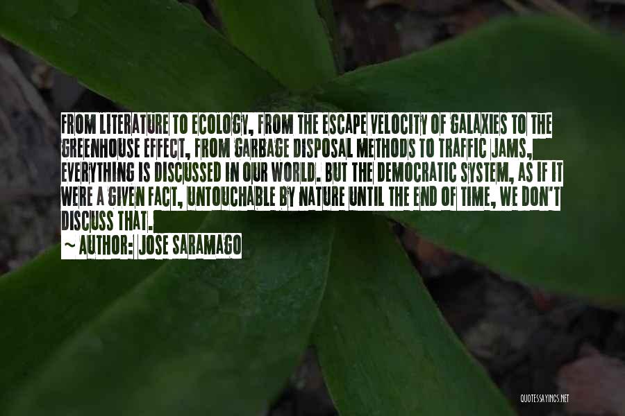 Jose Saramago Quotes: From Literature To Ecology, From The Escape Velocity Of Galaxies To The Greenhouse Effect, From Garbage Disposal Methods To Traffic