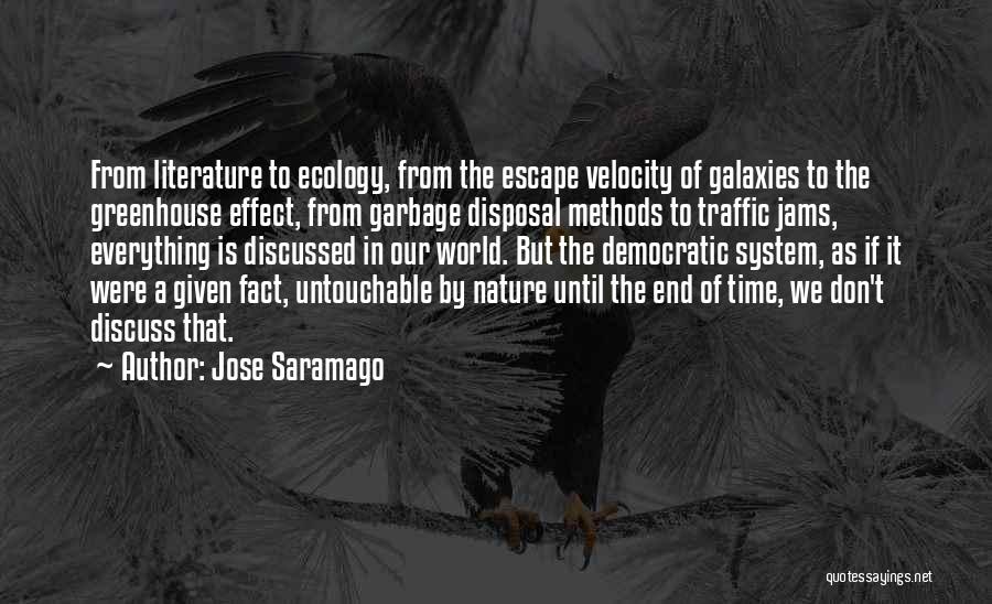 Jose Saramago Quotes: From Literature To Ecology, From The Escape Velocity Of Galaxies To The Greenhouse Effect, From Garbage Disposal Methods To Traffic