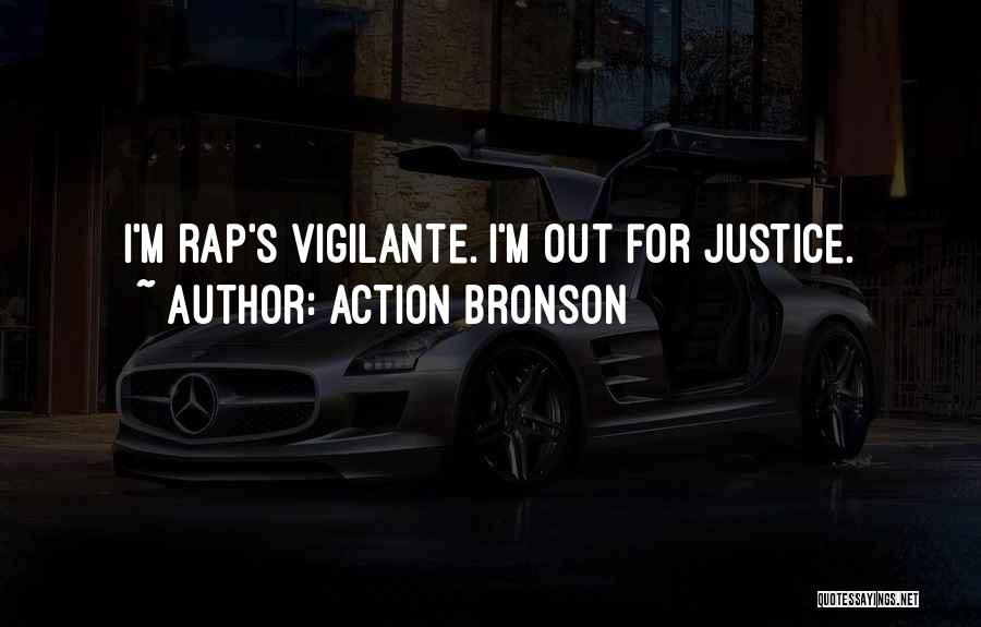 Action Bronson Quotes: I'm Rap's Vigilante. I'm Out For Justice.