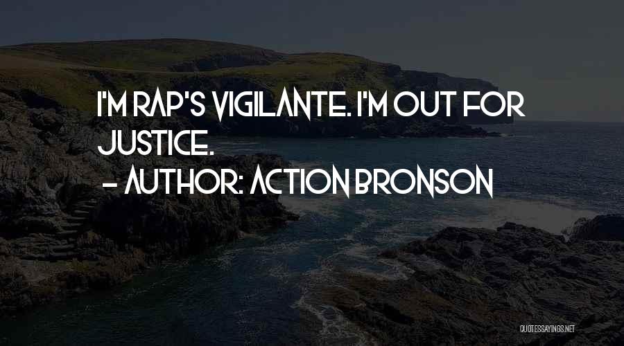 Action Bronson Quotes: I'm Rap's Vigilante. I'm Out For Justice.