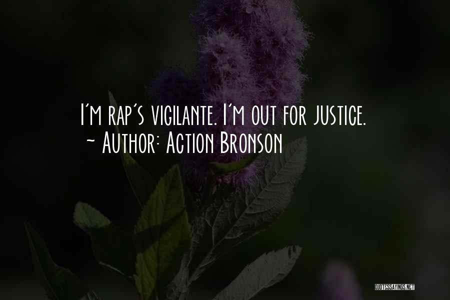 Action Bronson Quotes: I'm Rap's Vigilante. I'm Out For Justice.