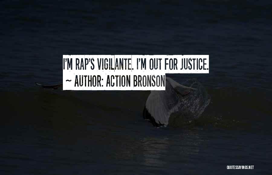 Action Bronson Quotes: I'm Rap's Vigilante. I'm Out For Justice.