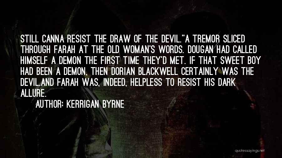 Kerrigan Byrne Quotes: Still Canna Resist The Draw Of The Devil.a Tremor Sliced Through Farah At The Old Woman's Words. Dougan Had Called