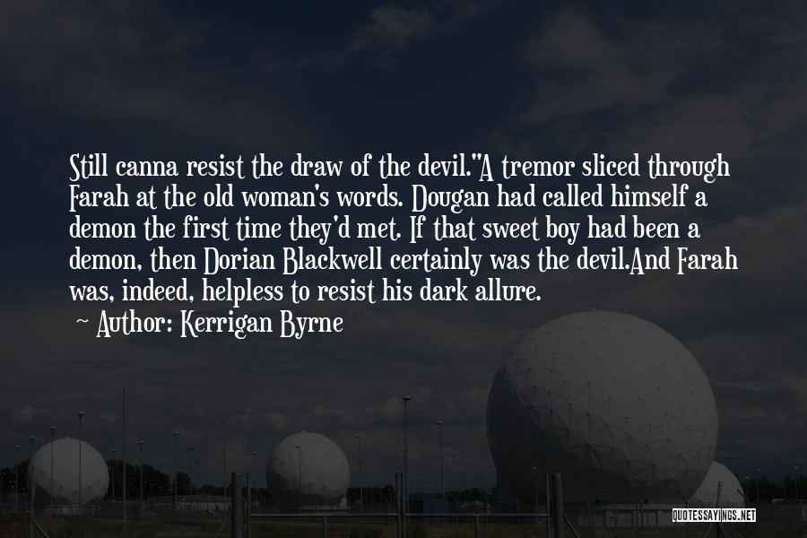 Kerrigan Byrne Quotes: Still Canna Resist The Draw Of The Devil.a Tremor Sliced Through Farah At The Old Woman's Words. Dougan Had Called