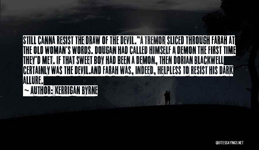 Kerrigan Byrne Quotes: Still Canna Resist The Draw Of The Devil.a Tremor Sliced Through Farah At The Old Woman's Words. Dougan Had Called