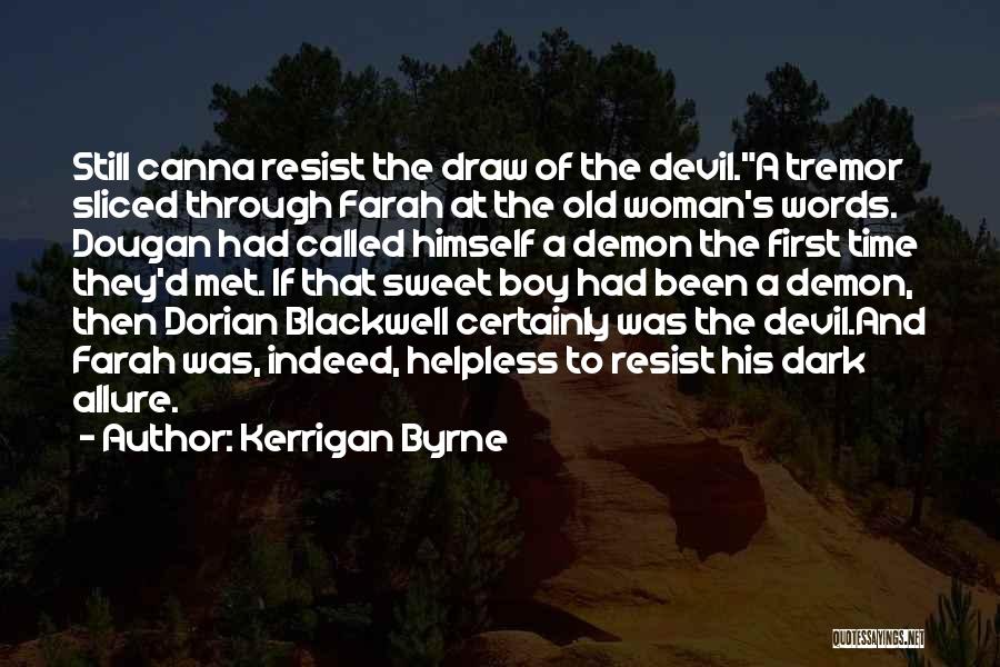 Kerrigan Byrne Quotes: Still Canna Resist The Draw Of The Devil.a Tremor Sliced Through Farah At The Old Woman's Words. Dougan Had Called