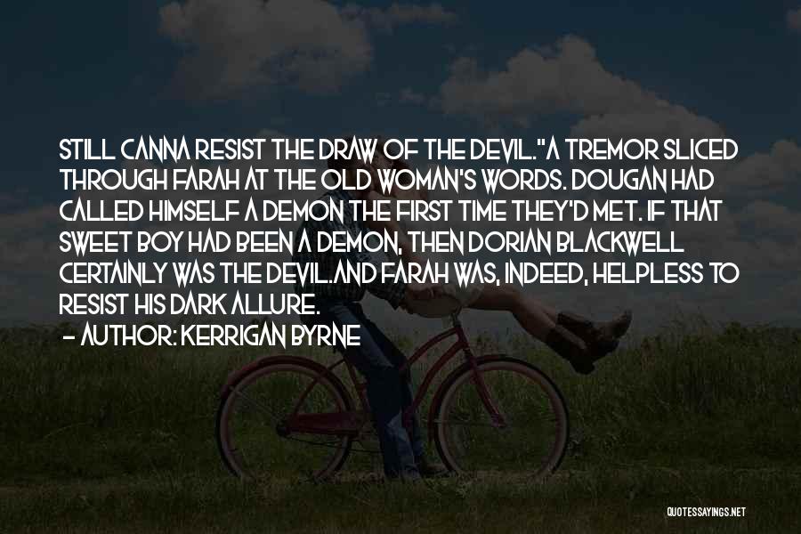 Kerrigan Byrne Quotes: Still Canna Resist The Draw Of The Devil.a Tremor Sliced Through Farah At The Old Woman's Words. Dougan Had Called