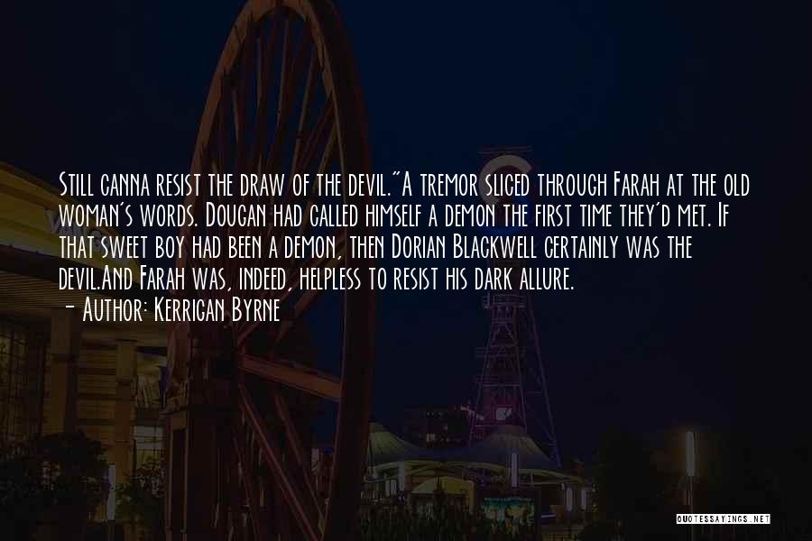 Kerrigan Byrne Quotes: Still Canna Resist The Draw Of The Devil.a Tremor Sliced Through Farah At The Old Woman's Words. Dougan Had Called