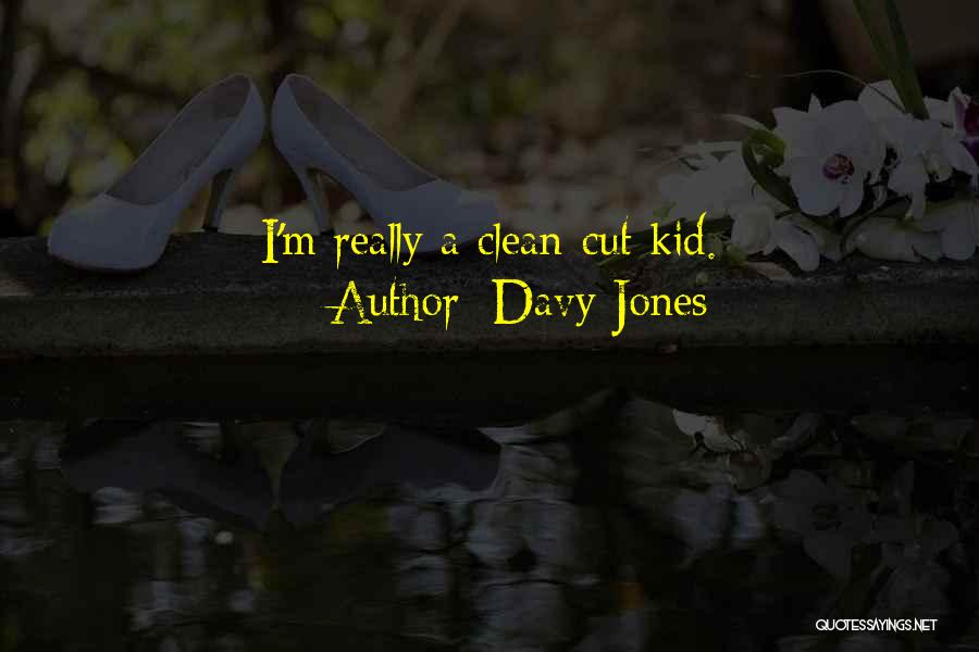 Davy Jones Quotes: I'm Really A Clean-cut Kid.