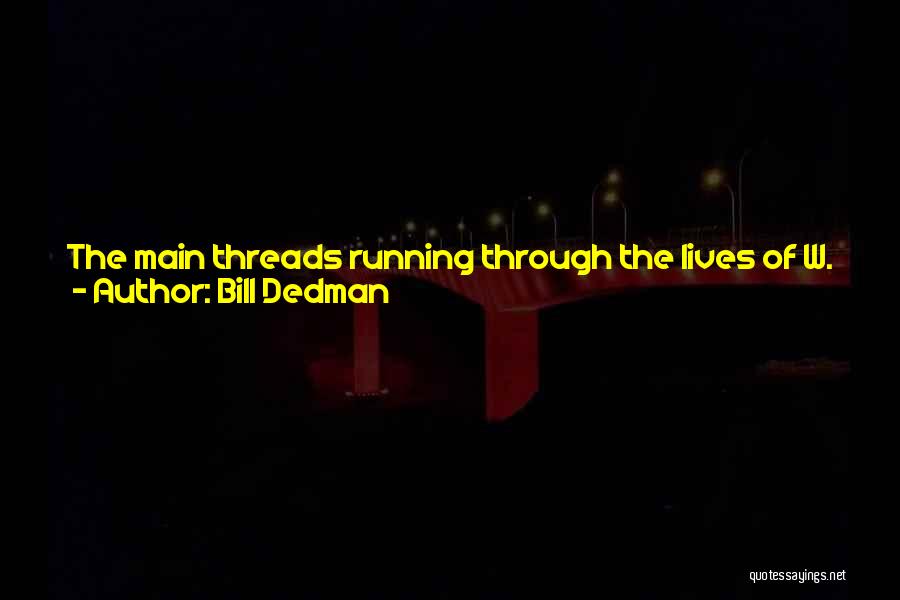 Bill Dedman Quotes: The Main Threads Running Through The Lives Of W. A. Clark And His Daughter Huguette Include The Costs Of Ambition,