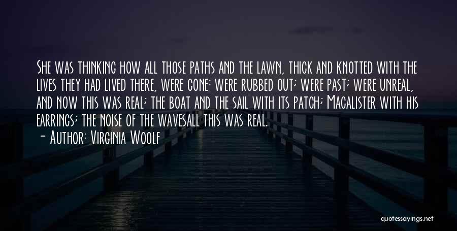 Virginia Woolf Quotes: She Was Thinking How All Those Paths And The Lawn, Thick And Knotted With The Lives They Had Lived There,