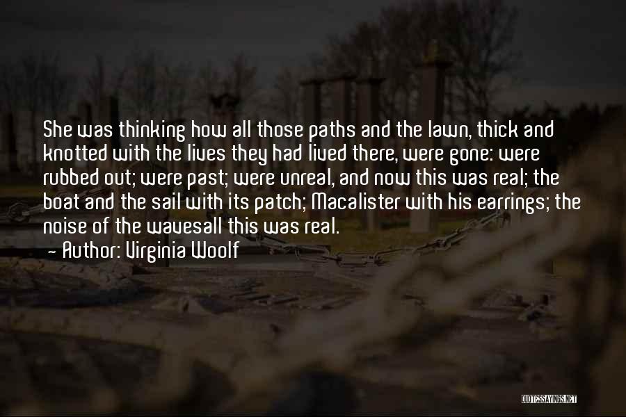 Virginia Woolf Quotes: She Was Thinking How All Those Paths And The Lawn, Thick And Knotted With The Lives They Had Lived There,