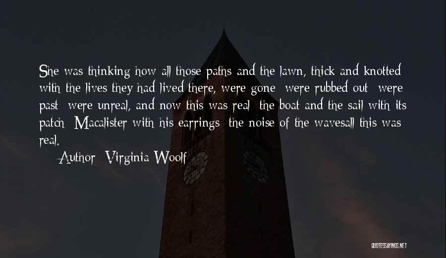 Virginia Woolf Quotes: She Was Thinking How All Those Paths And The Lawn, Thick And Knotted With The Lives They Had Lived There,