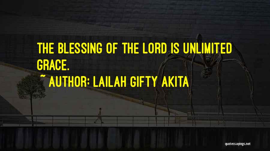 Lailah Gifty Akita Quotes: The Blessing Of The Lord Is Unlimited Grace.