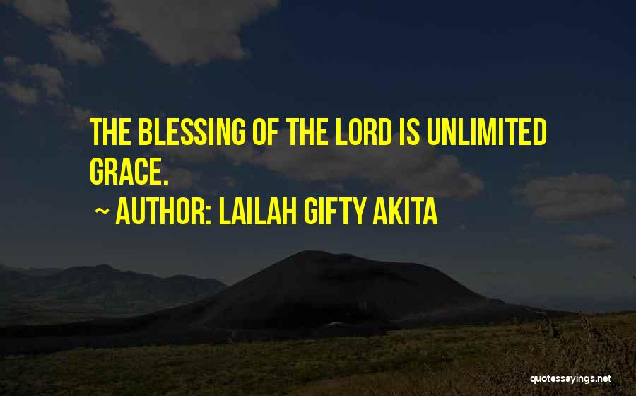 Lailah Gifty Akita Quotes: The Blessing Of The Lord Is Unlimited Grace.
