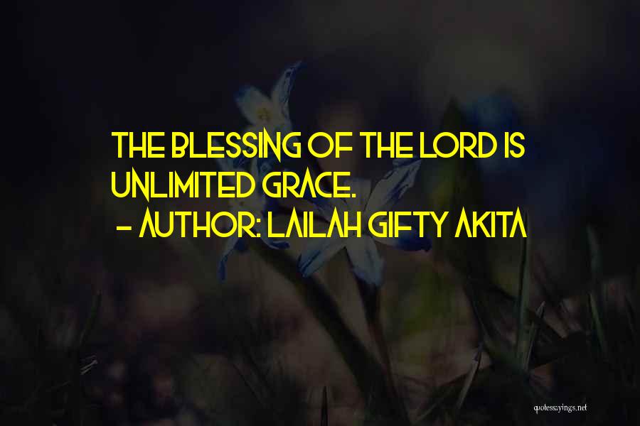 Lailah Gifty Akita Quotes: The Blessing Of The Lord Is Unlimited Grace.