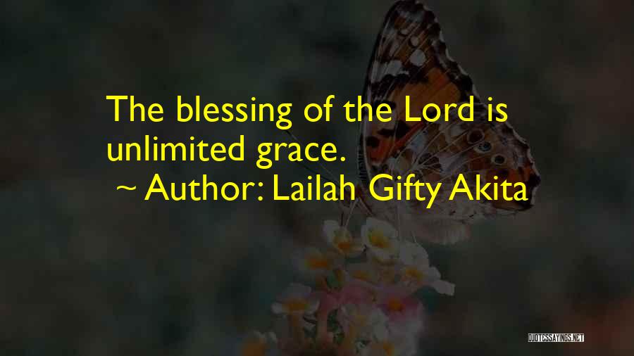 Lailah Gifty Akita Quotes: The Blessing Of The Lord Is Unlimited Grace.